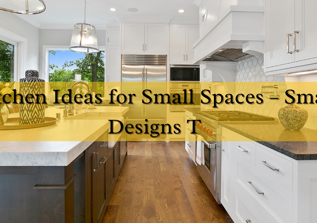 Kitchen Ideas for Small Spaces – Smart Designs